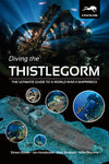 Diving The Thistlegorm - The Ultimate Guide to a World War II Shipwreck (Hardback)